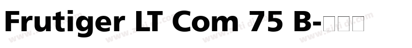 Frutiger LT Com 75 B字体转换